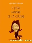 Si j'étais ministre de la culture