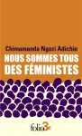 Nous sommes tous des féministes ; suivi de Le danger de l'histoire unique