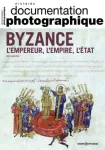 La Documentation photographique (Paris. 1949), 8148 - 09/2022 - Byzance : l'empereur, l'empire, l'état