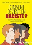 Comment devient-on raciste ? comprendre la mécanique de la haine pour mieux s'en préserver