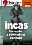 L'Histoire (Paris. 1978), 505 - 03/2023 - Incas, un empire à 3000 mètres d'altitude